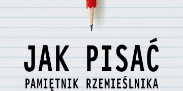 Jak pisać. Pamiętnik rzemieślnika - wydanie rozszerzone - obrazek